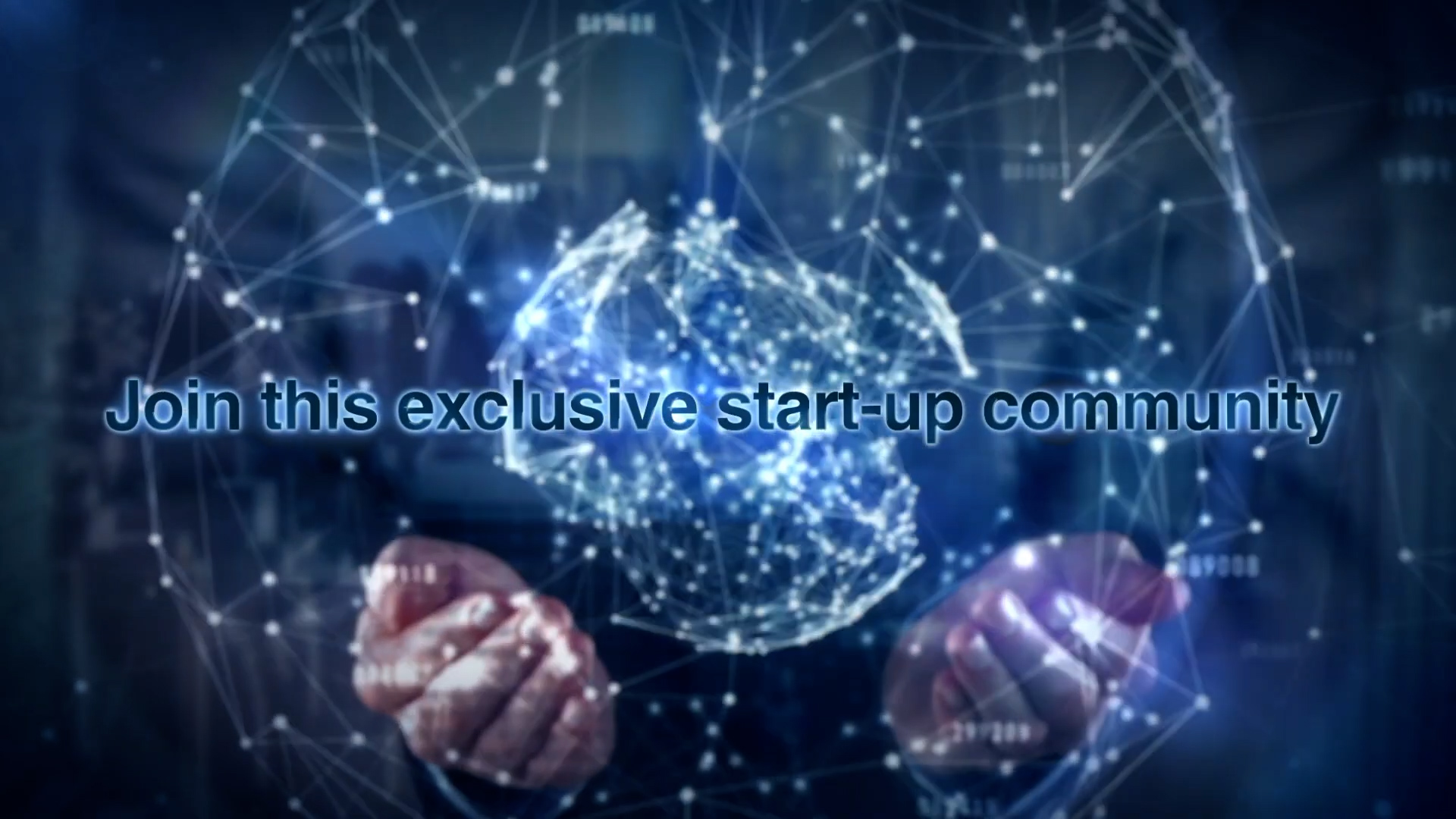 A person holds their hands open beneath a digital, glowing sphere with network connections. Overlaid text reads, "Join this exclusive start-up community.